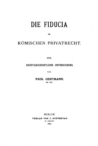 Die Fiducia im Römischen Privatrecht: Eine Rechtsgeschichtliche Untersuchung