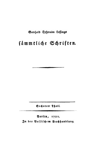 Gotthold Ephraim Lessings Sämmtliche Schriften: Teil 6