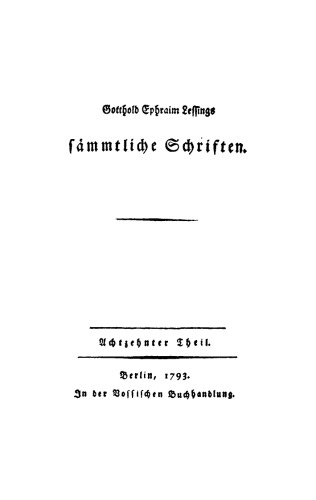 Gotthold Ephraim Lessings Sämmtliche Schriften: Teil 18