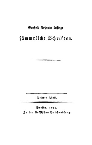 Gotthold Ephraim Lessings Sämmtliche Schriften: Teil 3