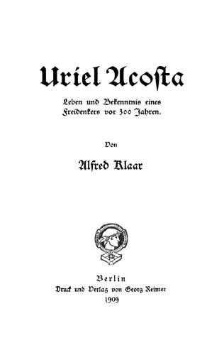 Uriel Acosta: Leben und Bekenntnis eines Freidenkers vor 300 Jahren