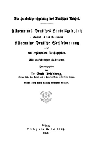 Die Handelsgesetzgebung des Deutschen Reiches: Allgemeine Deutsche Wechselordnung nebst den ergänzenden Reichsgesetzen. Mit ausführlichem Sachregister