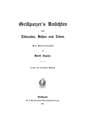 Grillparzer’s Ansichten über Litteratur, Bühne und Leben