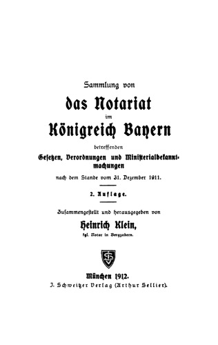 Sammlung von das Notariat im Königreich Bayern betreffenden Gesetzen, Verordnungen und Ministerialbekanntmachungen nach dem Stande vom 31. Dezember 1911