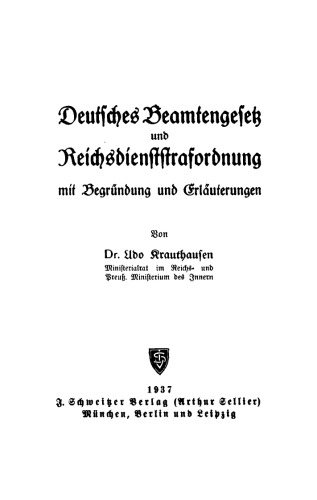 Deutsches Beamtengesetz und Reichsdienststrafordnung mit Begründung und Erläuterungen