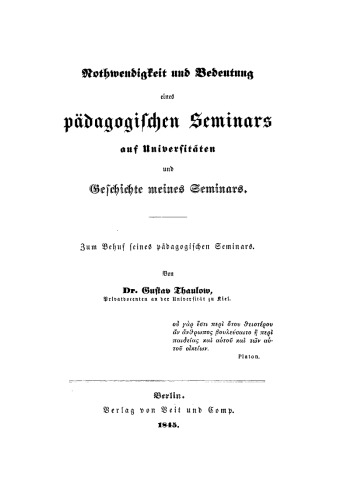 Nothwendigkeit und Bedeutung eines pädagogischen Seminars auf Universitäten und Geschichte meines Seminars