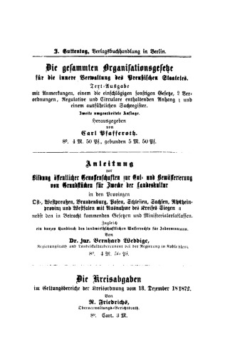 Das Gesetz, betreffend die Vertheilung der öffentlichen Lasten bei Grundstückstheilungen und die Gründung neuer Ansiedelungen in den Provinzen Preußen, Brandenburg, Pommern, Posen, Schlesien, Sachsen und Westfalen vom 25. August 1876: Aus den Materialien und der Rechtsprechung des Königlichen Oberverwaltgsgerichts
