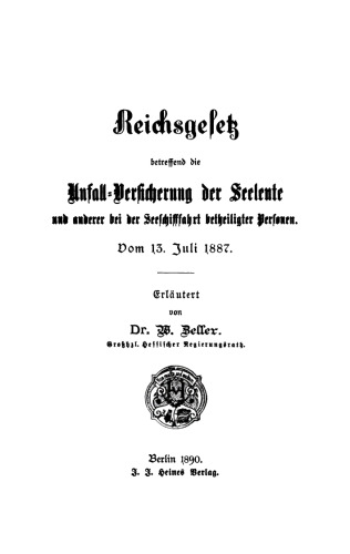 Reichsgesetz betreffend die Unfall-Versicherung der Seeleute und der anderer bei der Seeschifffahrt betheiligter Personen