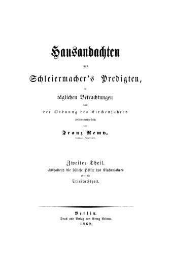 Hausandachten aus Schleiermacher’s Predigten: Teil 2 Enthaltend die festlose Hälfte des Kirchenjahres oder die Trinitatiszeit