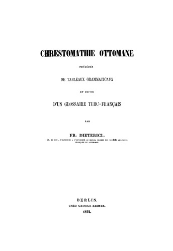 Chrestomathie ottomane: Précédée de tableaux grammaticaux et suivie d'un glossaire turc-français