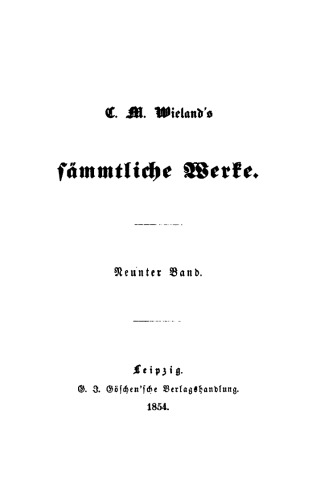 C. M. Wielands Sämmtliche Werke: Band 9