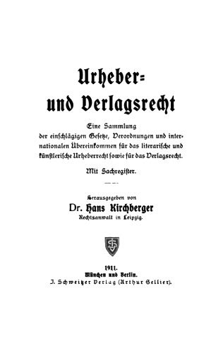 Urheber- und Verlagsrecht: Eine Sammlung der einschlägigen Gesetze, Verordnungen und internationalen Übereinkommen für das literarische und künstlerische Urheberrecht sowie für das Verlagsrecht; mit Sachregister