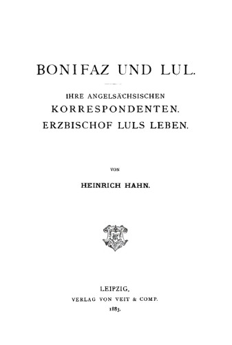 Bonifaz und Lul: Ihre angelsächsischen Korrespondenten. Erzbischof Luls Leben