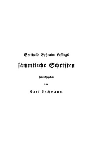 Gotthold Ephraim Lessings Sämmtliche Schriften: Band 1