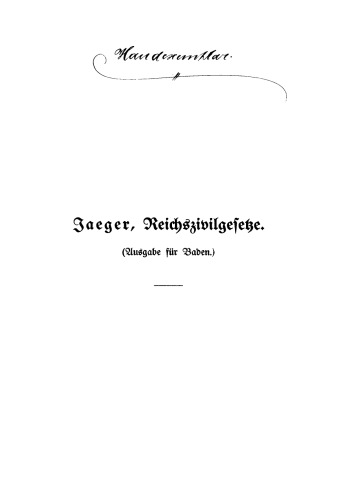 Reichszivilgesetze (Ausgabe für Baden.): Eine Sammlung der wichtigsten Reichsgesetze über Bürgerliches Recht und Rechtspflege. Für den Gebrauch auf der Hochschule und in der Praxis; mit systematischem, alphabetischem und chronologischem Gesamtregister