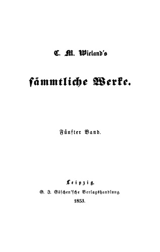 C. M. Wielands Sämmtliche Werke: Band 5 Geschichte des Agathon, Teil 2