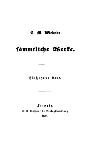 C. M. Wielands Sämmtliche Werke: Band 15 Der neue Amadis