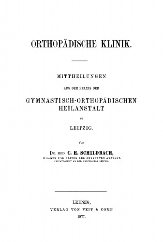 Orthopädische Klinik: Mittheilungen aus der Praxis der gymnastisch-orthopädischen Heilanstalten zu Leipzig