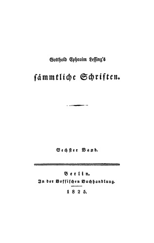 Gotthold Ephraim Lessings Sämmtliche Schriften: Band 6
