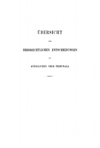Übersicht der bergrechtlichen Entscheidungen des Königlichen Ober-Tribunals