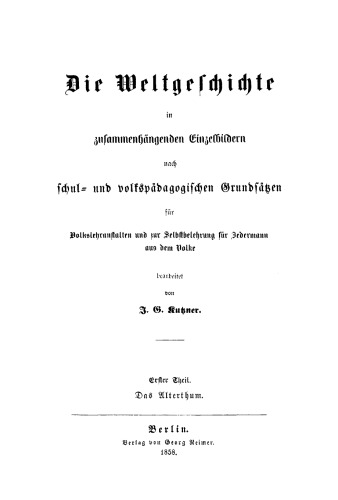 Weltgeschichte in zusammenhängenden Einzelbildern nach schul- und volkspädagogischen Grundsätzen: Für Volkslehranstalten und zum Selbstbelehrung für Jedermann aus dem Volke
