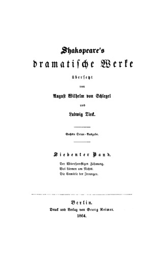 Shakspeare’s dramatische Werke: Band 7 Der Widerspenstigen Zähmung. Viel Lärmen um Nichts. Die Comödie der Irrungen