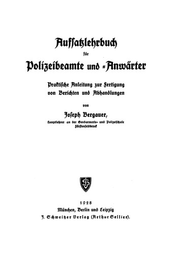 Aufsatzlehrbuch Polizeibeamte und -Anwärter: Praktische Anleitung zur Fertigung von Berichten und Abhandlungen