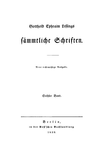 Gotthold Ephraim Lessings Sämmtliche Schriften: Band 6