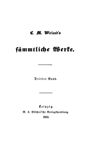 C. M. Wielands Sämmtliche Werke: Band 3