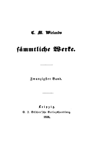 C. M. Wielands Sämmtliche Werke: Band 20