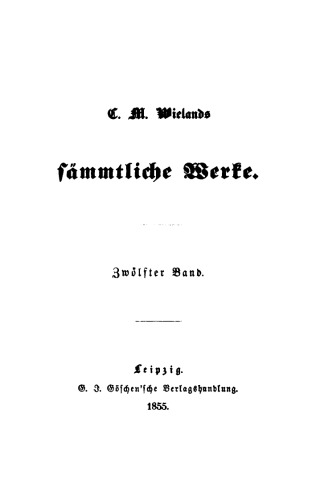 C. M. Wielands Sämmtliche Werke: Band 12