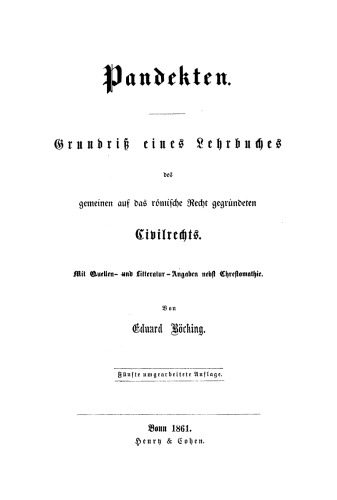 Pandekten: Grundriß eines Lehrbuches des gemeinen auf das römische Recht gegründeten Civilrechtes. Mit Quellen- und Litteratur-Angaben nebst Chrestomathie