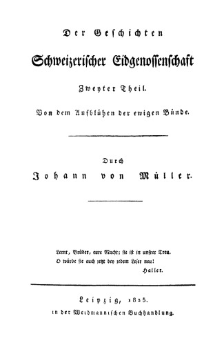 Der Geschichten Schweizerischer Eidgenossenschaft: Teil 2 Von dem Aufblühen der ewigen Bünde