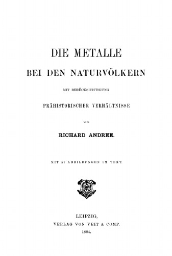 Die Metalle bei den Naturvölkern: Mit Berücksichtigung prähistorischer Verhältnisse