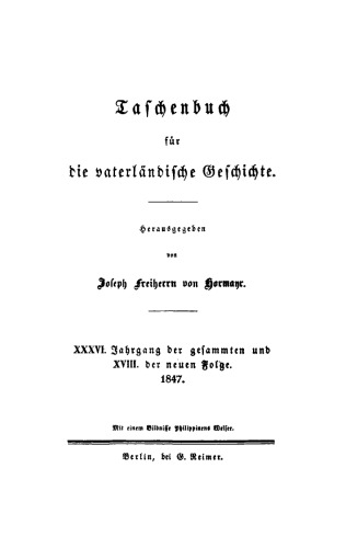 Taschenbuch für die vaterländische Geschichte: Band 36 (N. F. 18) 1847