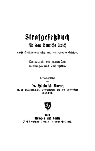 Strafgesetzbuch für das Deutsche Reich: Nebst Einführungsgesetz und ergänzenden Gesetzen. Textausgabe mit kurzen Anmerkungen und Sachregister
