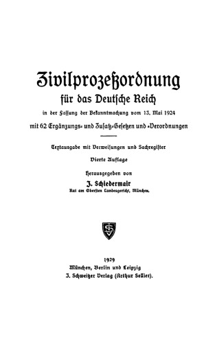 Zivilprozessordnung für das Deutsche Reich: in der Fassung der Bekanntmachung vom 13. Mai 1924, mit 62 Ergänzungs- und Zusatz-Gesetzen und -Verordnungen. Textausgabe mit Verweisungen und Sachregister