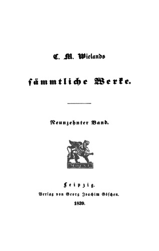 C. M. Wielands Sämmtliche Werke: Band 19 Poetische Werke