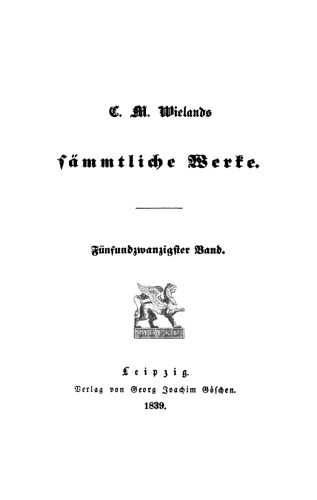 C. M. Wielands Sämmtliche Werke: Band 25 Vermischte Schriften