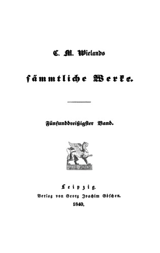 C. M. Wielands Sämmtliche Werke: Band 35 Vermischte Schriften