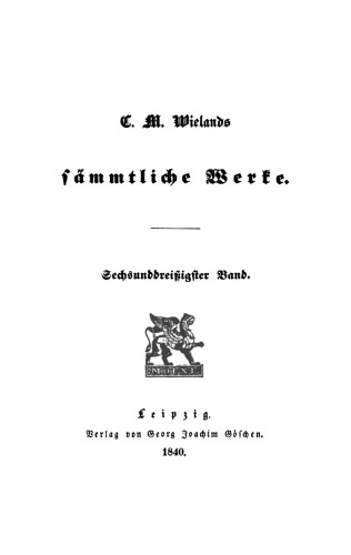 C. M. Wielands Sämmtliche Werke: Band 36 Vermischte Schriften