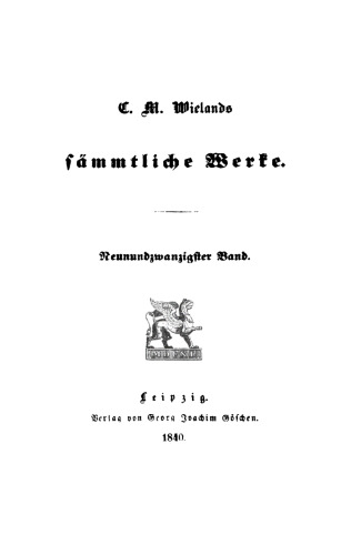 C. M. Wielands Sämmtliche Werke: Band 29 Vermischte Schriften