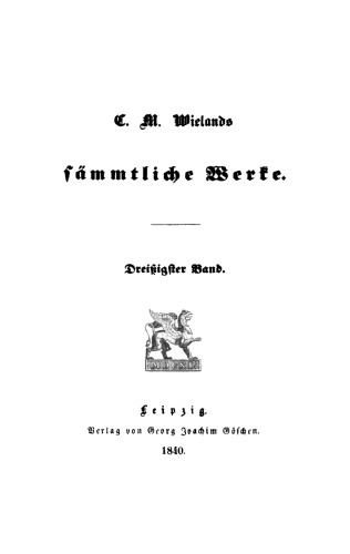 C. M. Wielands Sämmtliche Werke: Band 30 Vermischte Schriften