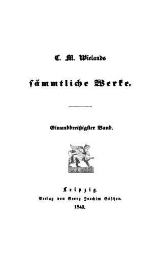 C. M. Wielands Sämmtliche Werke: Band 31 Vermischte Schriften