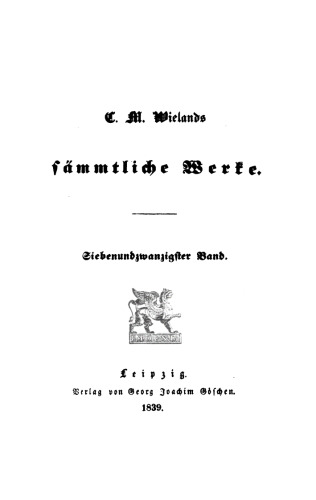 C. M. Wielands Sämmtliche Werke: Band 27 Vermischte Schriften
