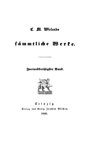 C. M. Wielands Sämmtliche Werke: Band 32 Vermischte Schriften