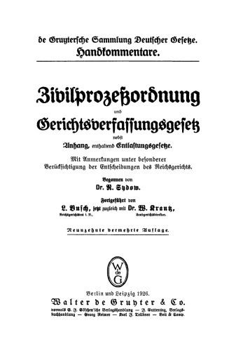 Zivilprozeßordnung und Gerichtsverfassungsgesetz: Nebst Anhang, enthaltend Entlastungsgesetze. Mit Anmerkungen unter besonderer Berücksichtigung der Entscheidungen des Reichsgerichts