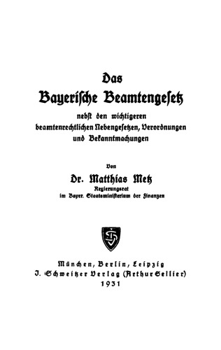 Das Bayerische Beamtengesetz: Nebst den wichtigeren beamtenrechtlichen Nebengesetzen, Verordnungen und Bekanntmachungen