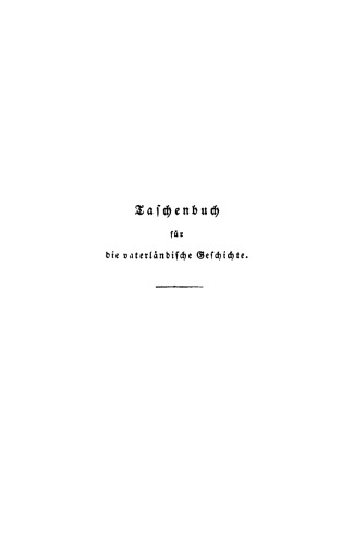 Taschenbuch für die vaterländische Geschichte: Band 29 (N. F. 11) 1840