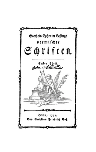 Gotthold Ephraim Lessings Vermischte Schriften: Teil 1